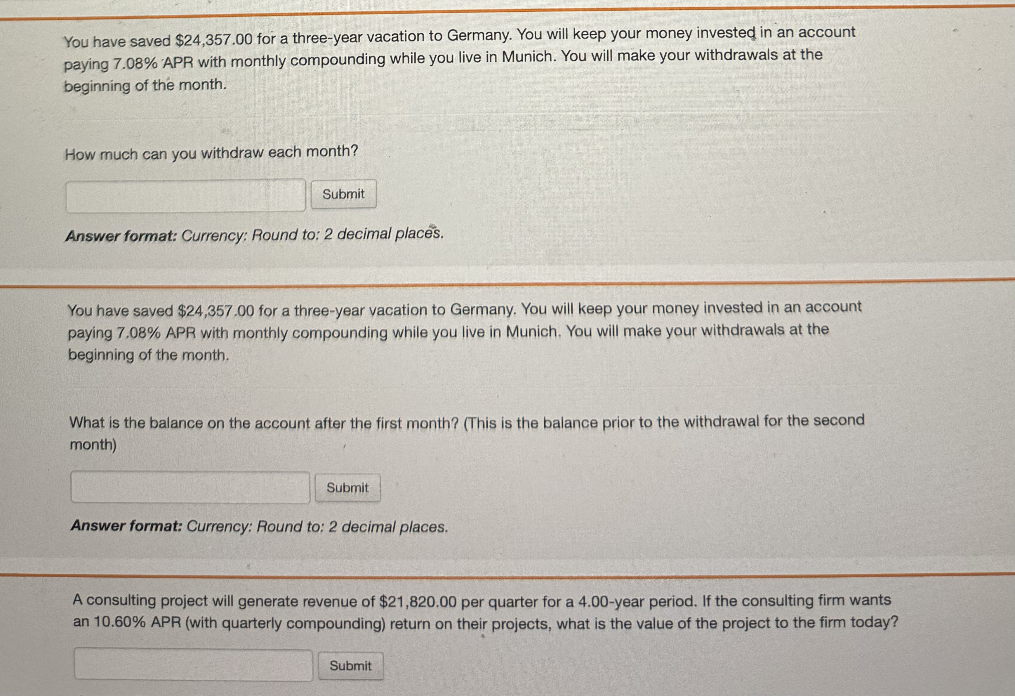  You have saved $24,357.00 for a three-year vacation to Germany. You