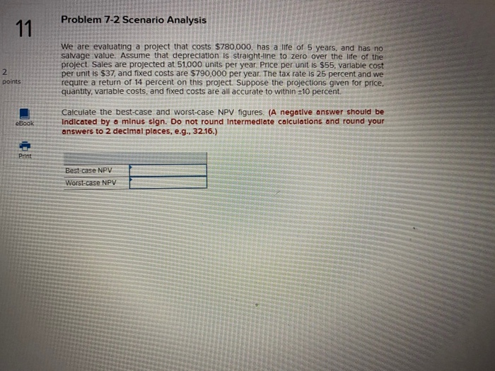  Problem 7-2 Scenario Analysis We are evaluating a project that costs