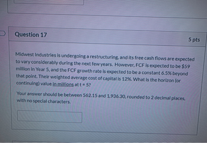  Question 17 5 pts Midwest Industries is undergoing a restructuring, and