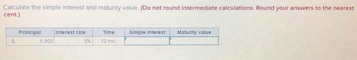  Calculate the simple interest and maturity value (Do not round intermediate