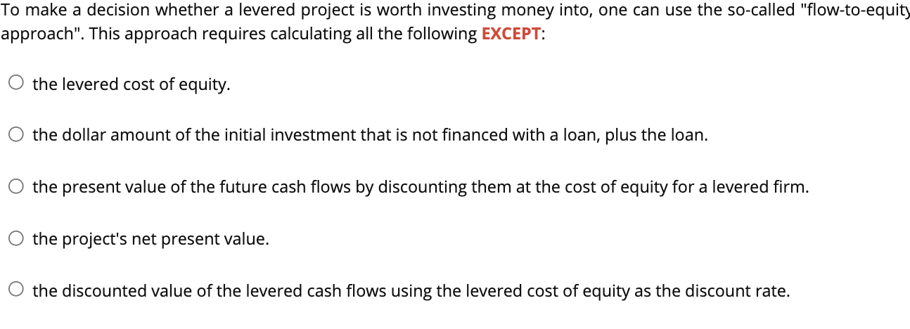 To make a decision whether a levered project is worth investing