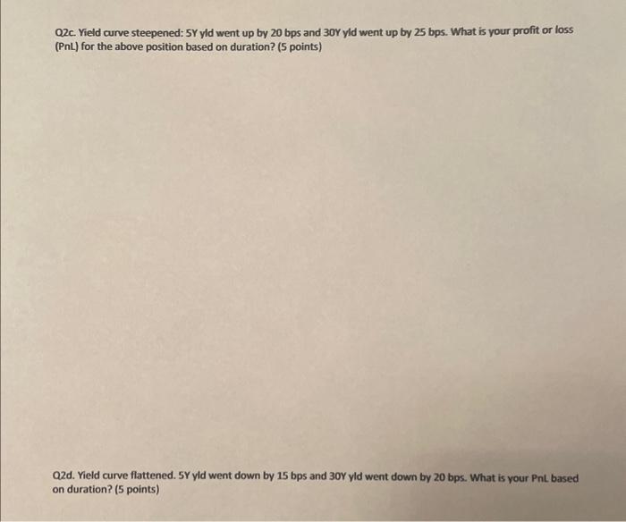 and 20 year zero trading at 3.5% rate. Q2c. Yield curve steepened: