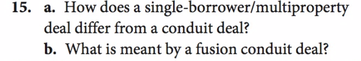  a. How does a single-borrower/multiproperty deal differ from a conduit deal?