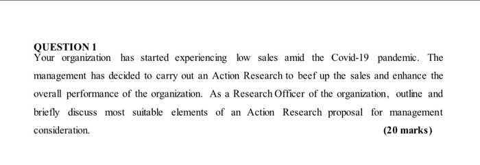  QUESTION 1 Your organization has started experiencing low sales amid the