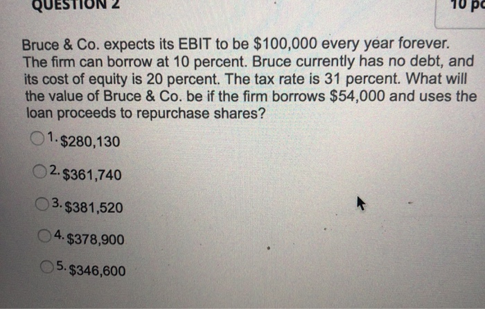  10 p QU Bruce & Co. expects its EBIT to be