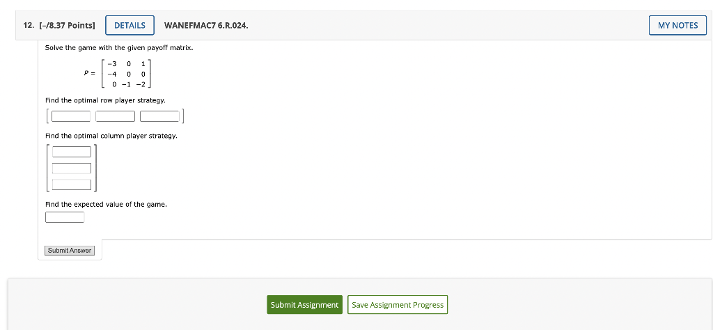  12. (-/8.37 Points] DETAILS WANEFMAC7 6.R.024. MY NOTES Solve the game