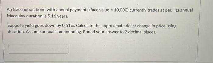 2 years to maturity and a face value of $100. Assume the