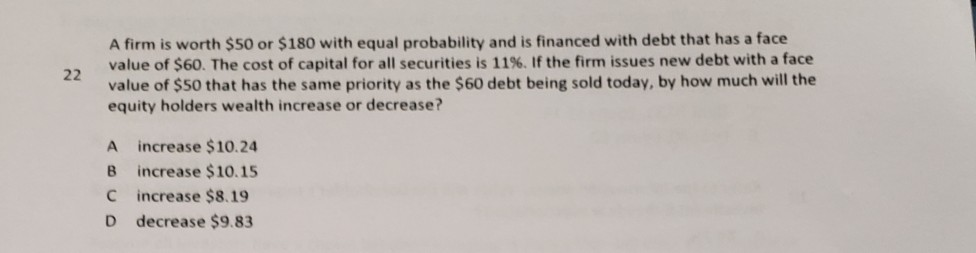 A firm is worth $50 or $180 with equal probability and