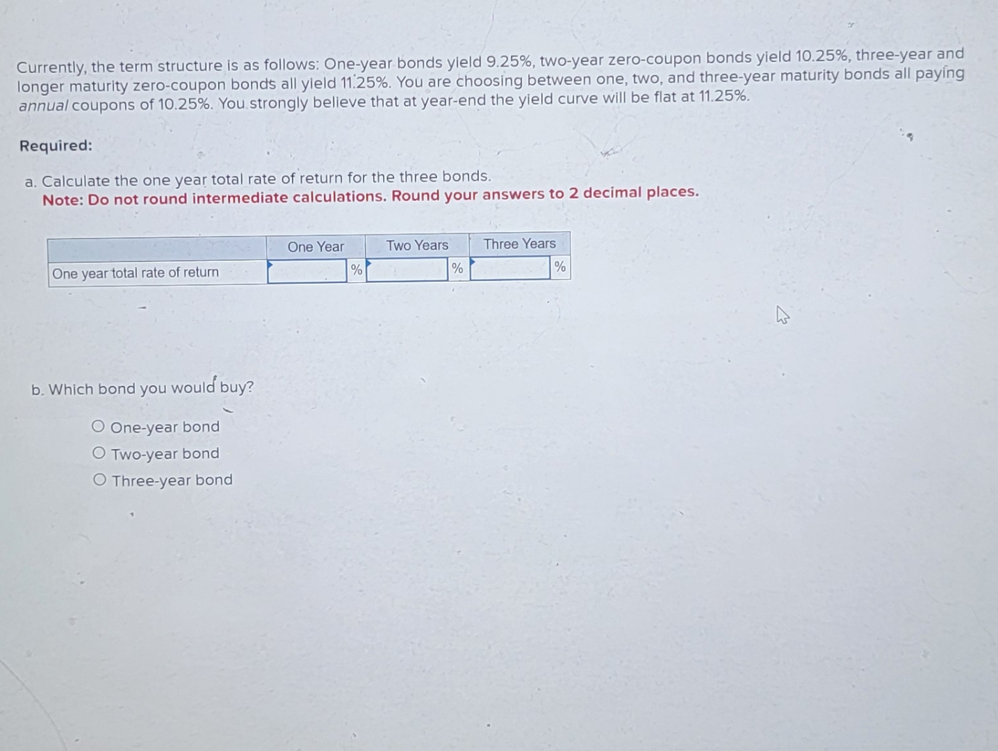  Currently, the term structure is as follows: One-year bonds yield 9.25%,
