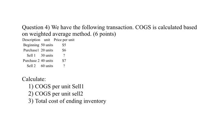  Question 4) We have the following transaction. COGS is calculated based