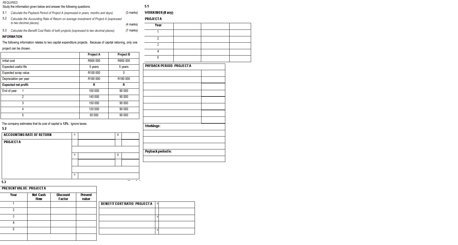 REQUIRED Study the information given below and answer the following questions: