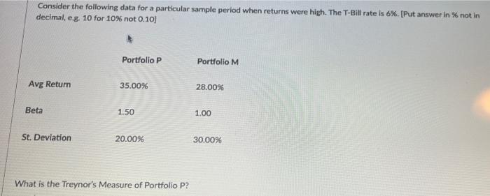 Consider the following data for a particular sample period when returns