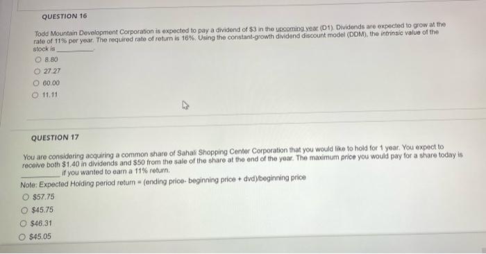  QUESTION 16 Todd Mountain Development Corporation is expected to pay a