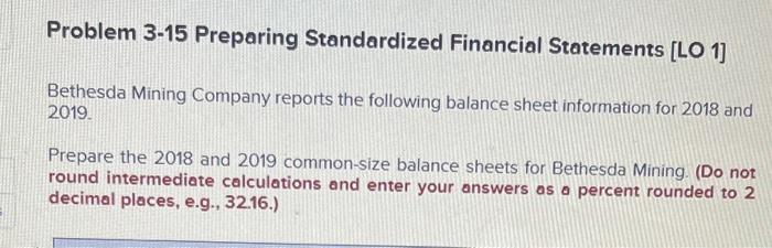 PLEASE HELP! will give thumbs up Problem 3-15 Preparing Standardized Financial Statements
