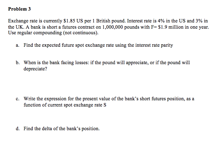  Problem 3 Exchange rate is currently $1.85 US per 1 British