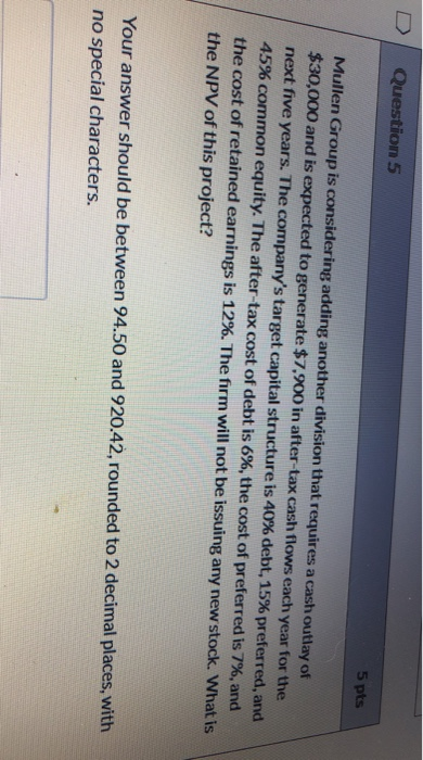  Question 5 5 pts Mullen Group is considering adding another division