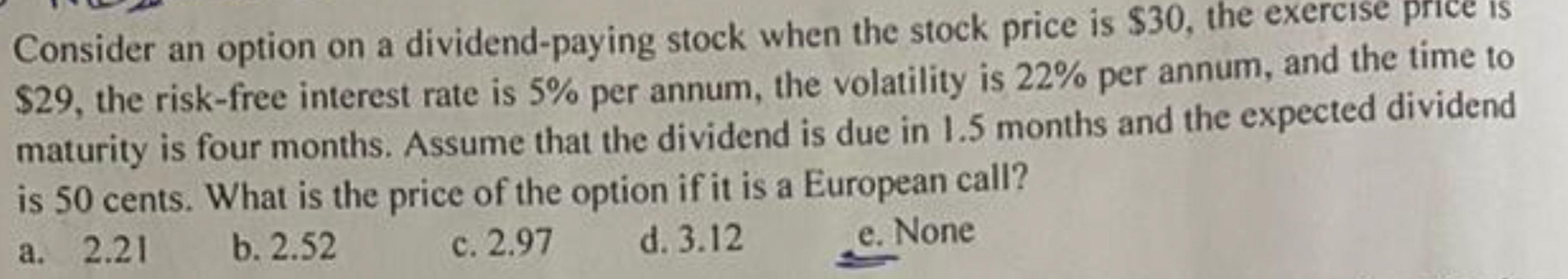  Consider an option on a dividend-paying stock when the stock price