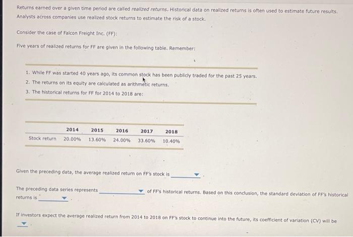 help Returns earned over a given time period are called realized returns.