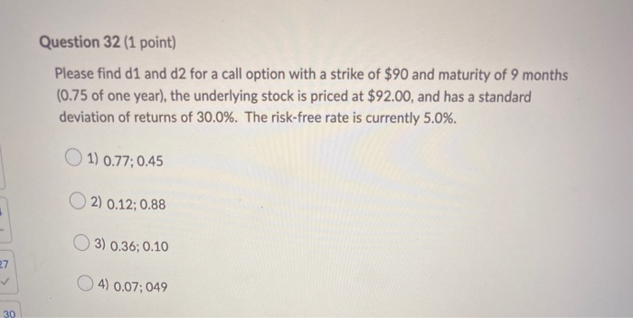  Question 32 (1 point) Please find d1 and d2 for a