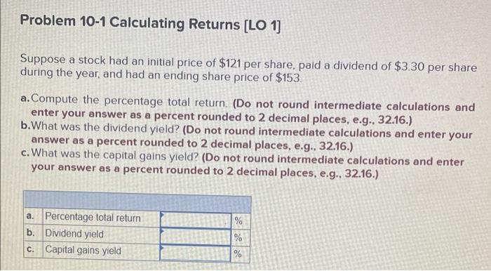 2 Problem 10-1 Calculating Returns [LO 1] Suppose a stock had an