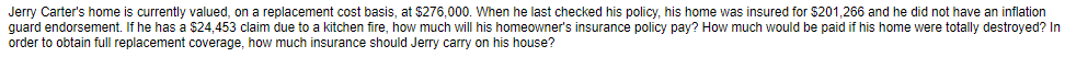  Jerry Carter's home is currently valued, on a replacement cost basis,