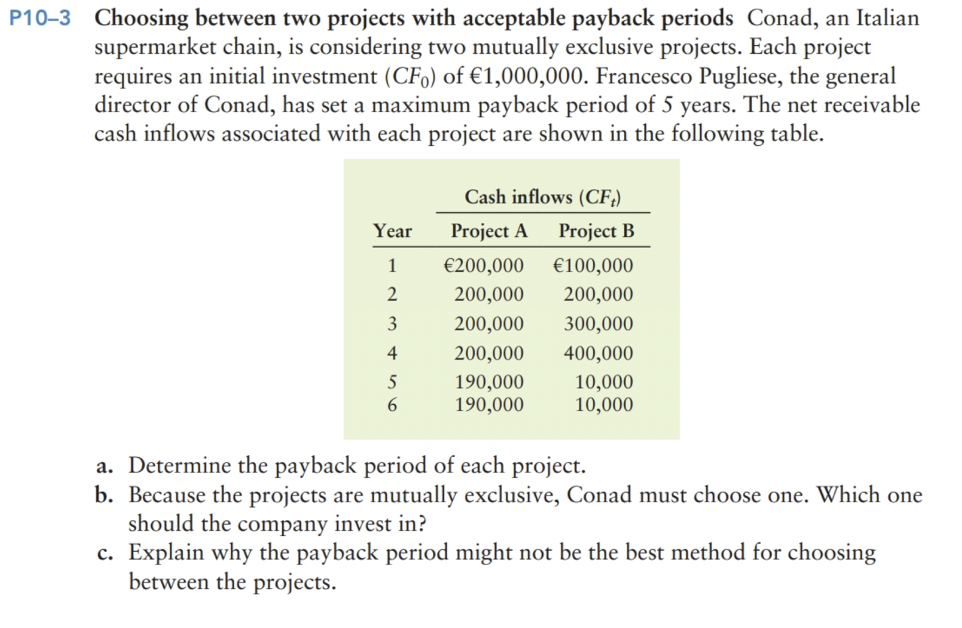 P10-3 Choosing between two projects with acceptable payback periods Conad, an