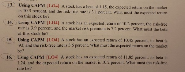  13-16 13. Using CAPM (L04] A stock has a beta of