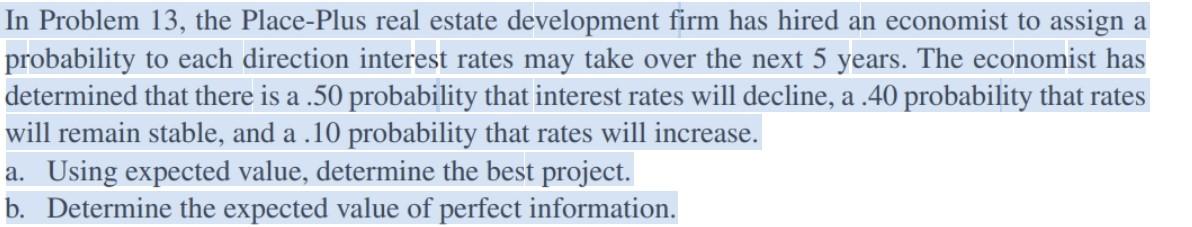 a. Using expected value, determine the best project. b. Determine the