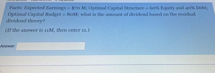  Facts: Expected Earnings = $70 M; Optimal Capital Structure = 60%