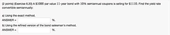 (2 points) (Exercise 6.20) A $1000 par value 11-year bond with