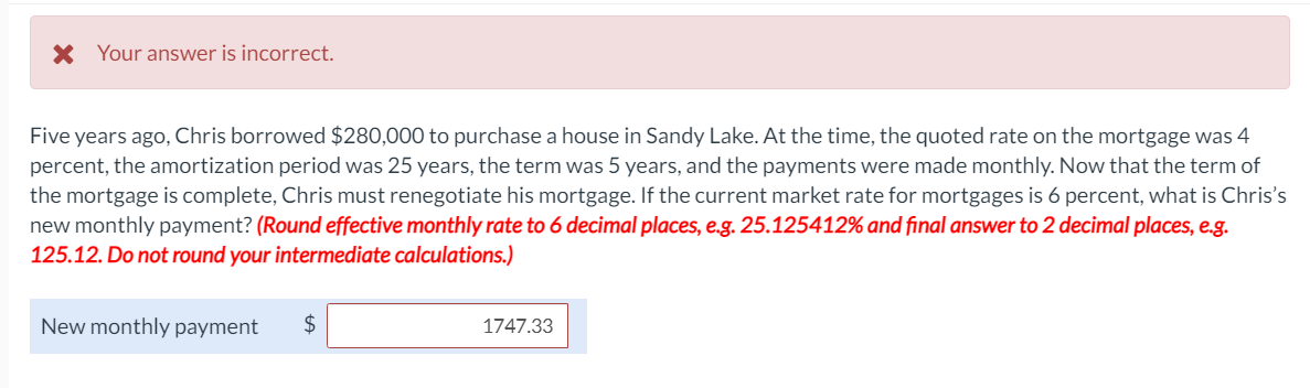 X Your answer is incorrect. Five years ago, Chris borrowed $280,000