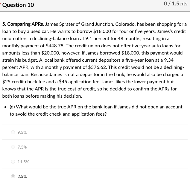  Question 10 0 / 1.5 pts 5. Comparing APRs. James Sprater
