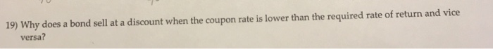  19) Why does a bond sell at a discount when the