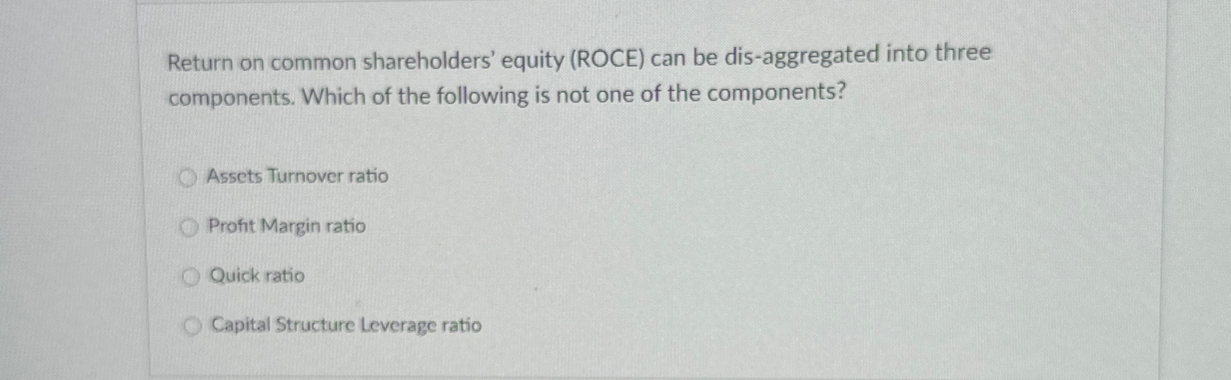  Return on common shareholders' equity (ROCE) can be dis-aggregated into three