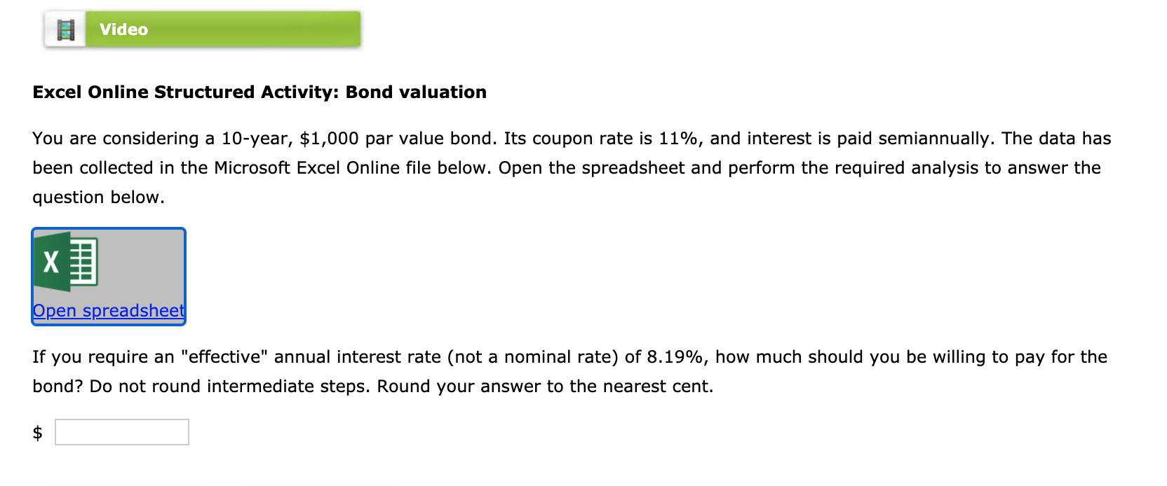  Video Excel Online Structured Activity: Bond valuation You are considering a
