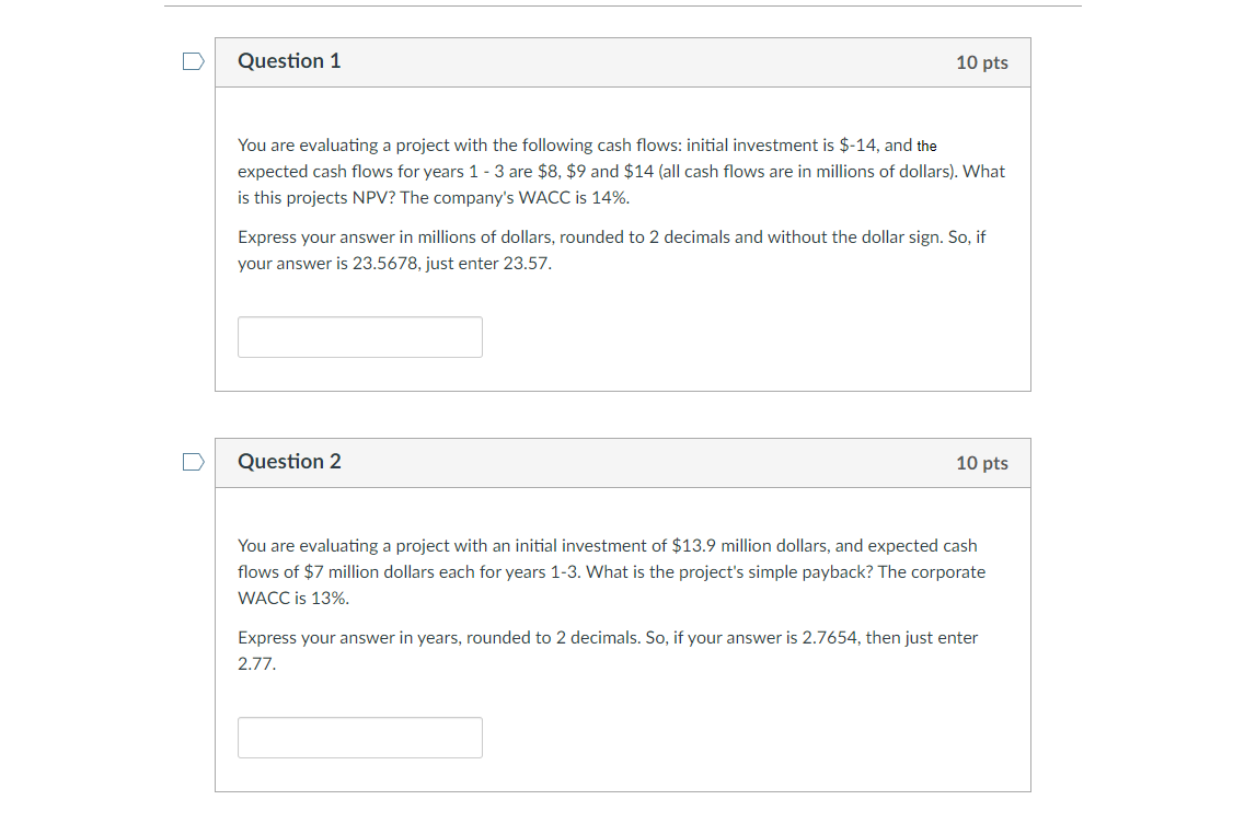 Question 1 10 pts You are evaluating a project with the