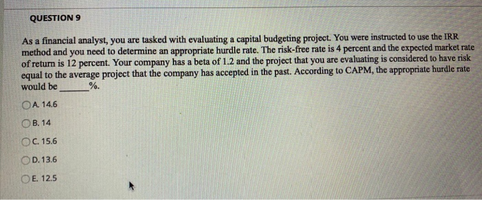  QUESTION 9 As a financial analyst, you are tasked with evaluating