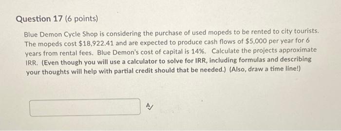  Question 17 (6 points) Blue Demon Cycle Shop is considering the