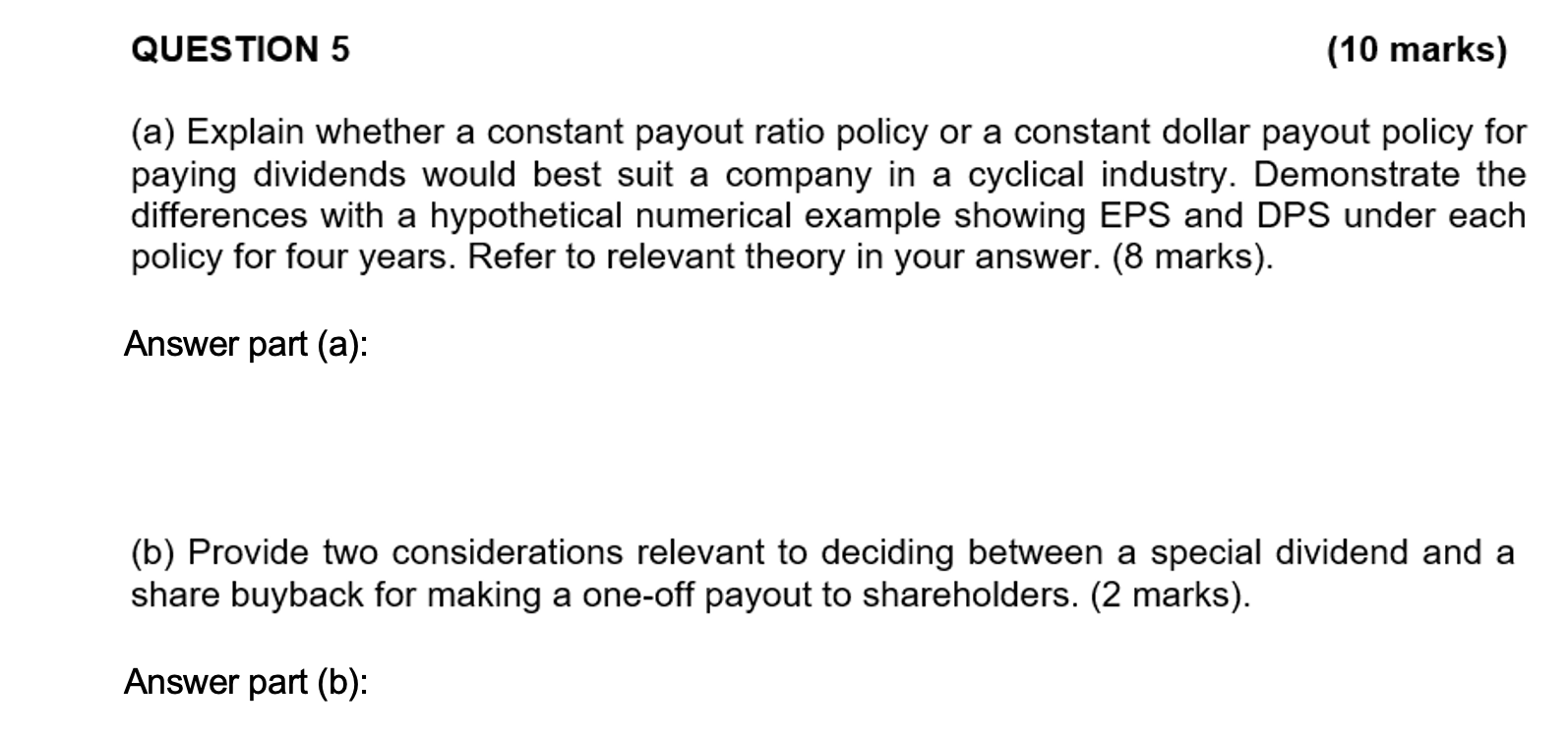 QUESTION 5 (10 marks) (a) Explain whether a constant payout ratio