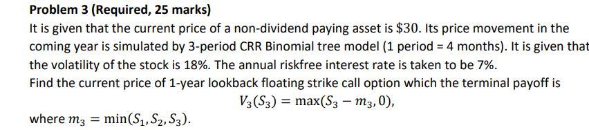  Problem 3 (Required, 25 marks) It is given that the current