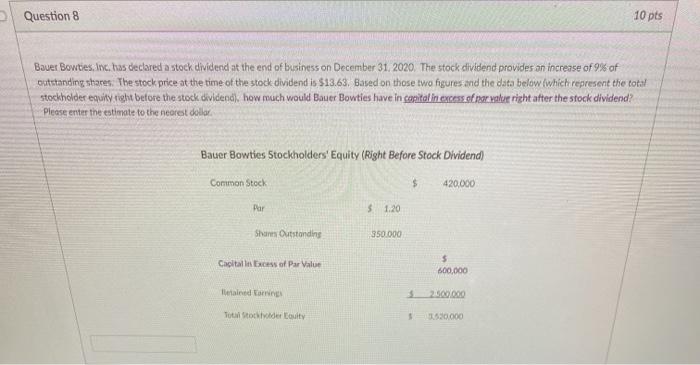  Question 8 10 pts Bauer Bowties.Inc. tus declared a stock dividend