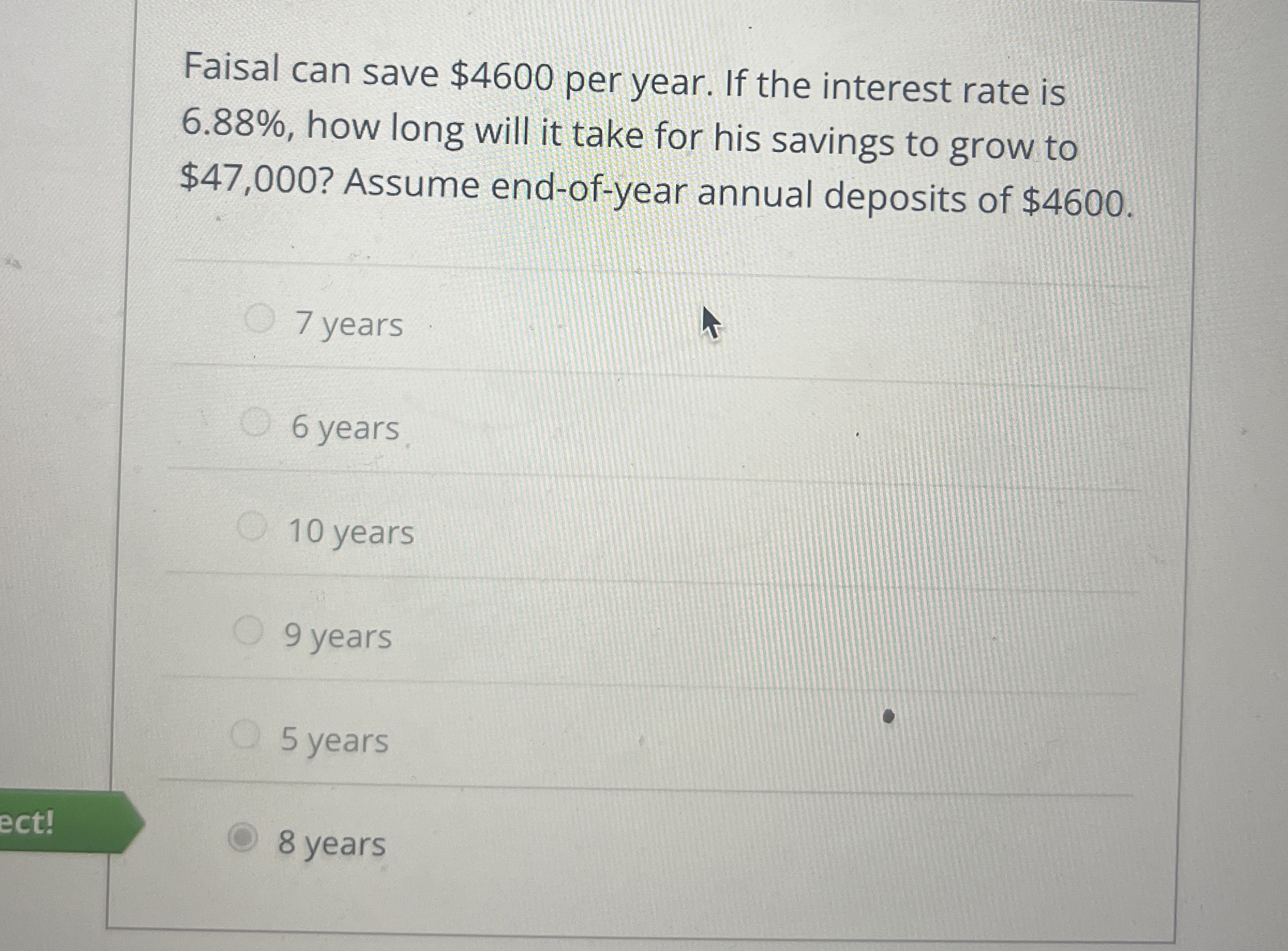  Faisal can save $4600 per year. If the interest rate is