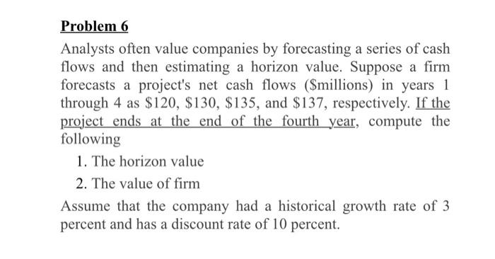  Problem 6 Analysts often value companies by forecasting a series of