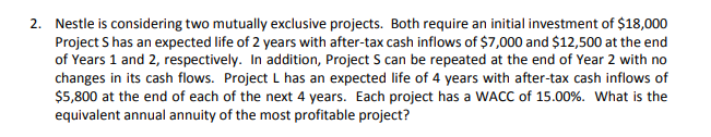  2. Nestle is considering two mutually exclusive projects. Both require an