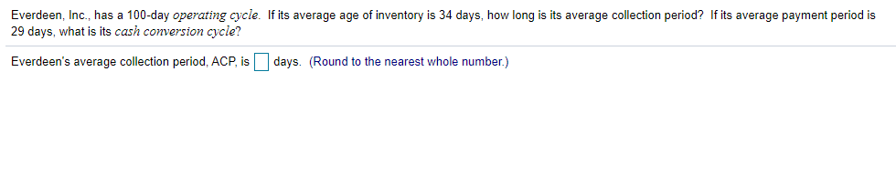 Everdeen, Inc., has a 100-day operating cycle. If its average age