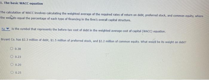  1. The basic WACC equation The calculation of WACC involves calculating