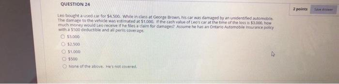  QUESTION 24 2 points Save A Leo bought a used car