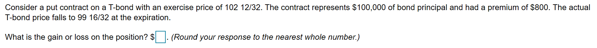 Consider a put contract on a T-bond with an exercise price