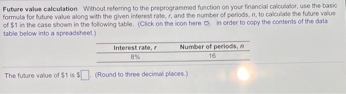 HELP ASAP Future value calculation without referring to the preprogrammed function on