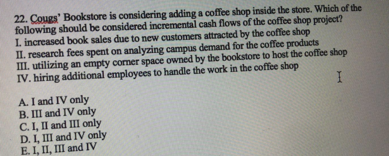 22. Cougs' Bookstore is considering adding a coffee shop inside the